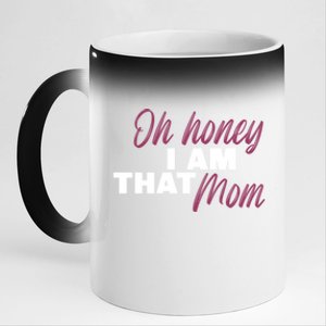 Oh Honey I Am That Mom Funny Gift 11oz Black Color Changing Mug