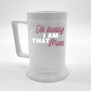 Oh Honey I Am That Mom Funny Gift Beer Stein