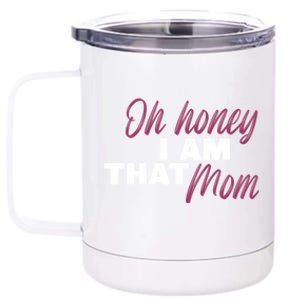 Oh Honey I Am That Mom Funny Gift 12 oz Stainless Steel Tumbler Cup