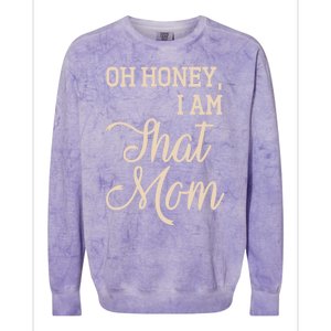 Oh Honey I Am That Mom MotherS Day Gift Colorblast Crewneck Sweatshirt