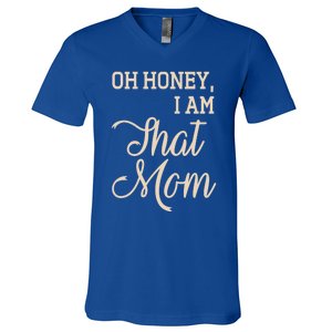 Oh Honey I Am That Mom MotherS Day Gift V-Neck T-Shirt