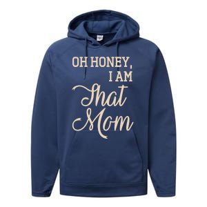 Oh Honey I Am That Mom MotherS Day Gift Performance Fleece Hoodie