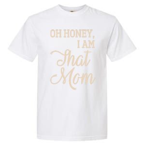 Oh Honey I Am That Mom MotherS Day Gift Garment-Dyed Heavyweight T-Shirt