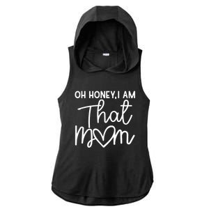 Oh Honey I Am That Mom For Life Gift Ladies PosiCharge Tri-Blend Wicking Draft Hoodie Tank