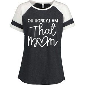 Oh Honey I Am That Mom For Life Gift Enza Ladies Jersey Colorblock Tee