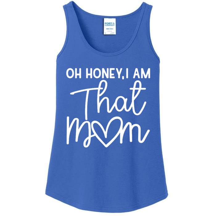 Oh Honey I Am That Mom For Life Gift Ladies Essential Tank