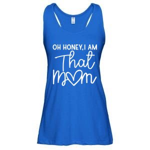 Oh Honey I Am That Mom For Life Gift Ladies Essential Flowy Tank