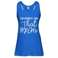 Oh Honey I Am That Mom For Life Gift Ladies Essential Flowy Tank