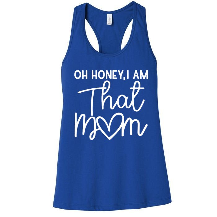 Oh Honey I Am That Mom For Life Gift Women's Racerback Tank