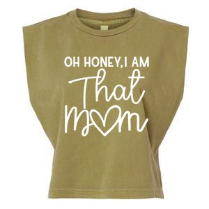 Oh Honey I Am That Mom For Life Gift Garment-Dyed Women's Muscle Tee