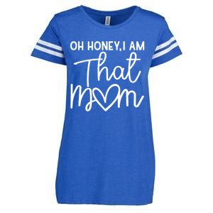 Oh Honey I Am That Mom For Life Gift Enza Ladies Jersey Football T-Shirt