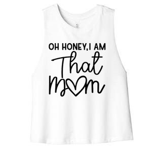 Oh Honey I Am That Mom For Life Gift Women's Racerback Cropped Tank