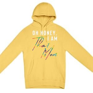 Oh Honey IM That Mom Funny Mom Life Humorous Mom Tie Dye Funny Gift Premium Pullover Hoodie