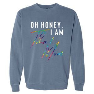 Oh Honey IM That Mom Funny Mom Life Humorous Mom Tie Dye Funny Gift Garment-Dyed Sweatshirt