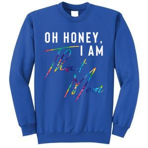 Oh Honey IM That Mom Funny Mom Life Humorous Mom Tie Dye Funny Gift Sweatshirt