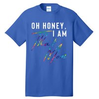 Oh Honey IM That Mom Funny Mom Life Humorous Mom Tie Dye Funny Gift Tall T-Shirt