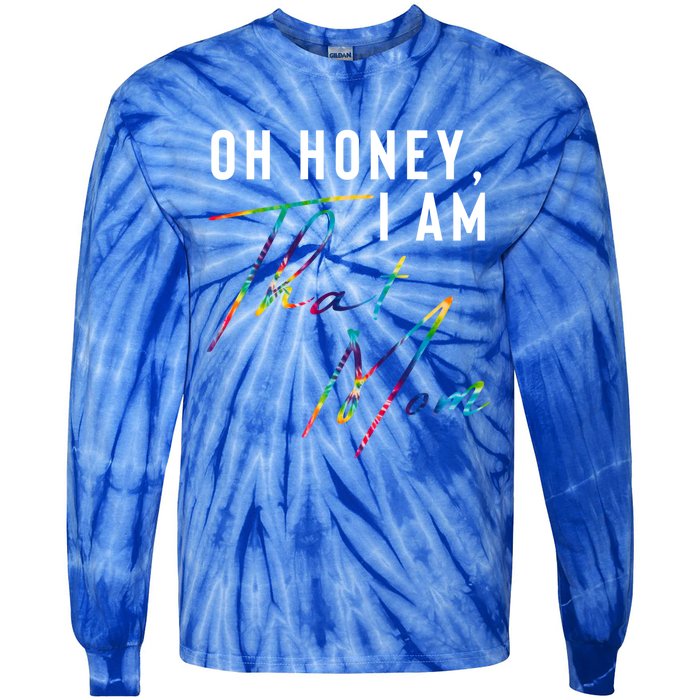 Oh Honey IM That Mom Funny Mom Life Humorous Mom Tie Dye Funny Gift Tie-Dye Long Sleeve Shirt