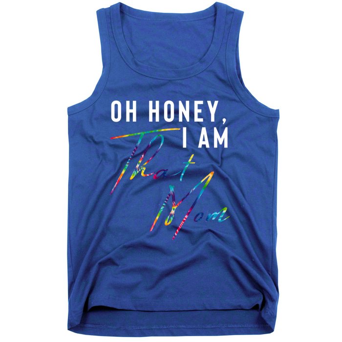 Oh Honey IM That Mom Funny Mom Life Humorous Mom Tie Dye Funny Gift Tank Top