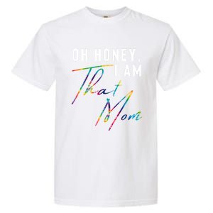 Oh Honey IM That Mom Funny Mom Life Humorous Mom Tie Dye Funny Gift Garment-Dyed Heavyweight T-Shirt