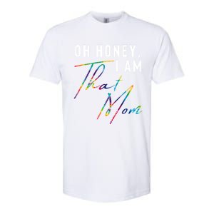 Oh Honey IM That Mom Funny Mom Life Humorous Mom Tie Dye Funny Gift Softstyle CVC T-Shirt