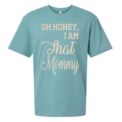 Oh Honey I Am That Mommy MotherS MomS Day Gift Cute Gift Sueded Cloud Jersey T-Shirt