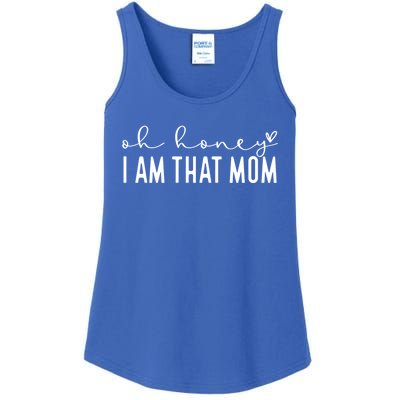 Oh Honey I Am That Mom Funny Mom MotherS Day Great Gift Ladies Essential Tank