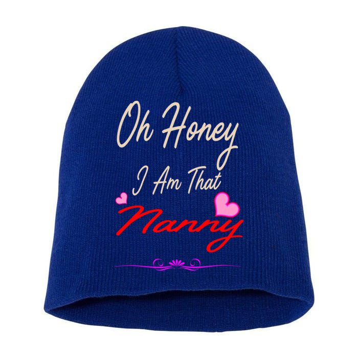 Oh Honey I Am That Nanny MotherS MomS Day Gift Short Acrylic Beanie