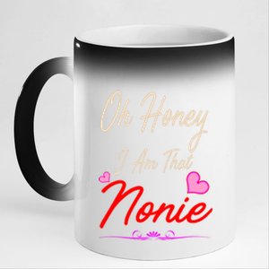 Oh Honey I Am That Nonie MotherS MomS Day Gift 11oz Black Color Changing Mug