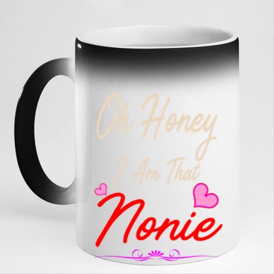 Oh Honey I Am That Nonie MotherS MomS Day Gift 11oz Black Color Changing Mug