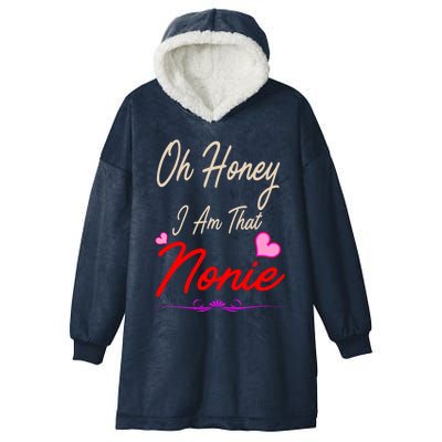 Oh Honey I Am That Nonie MotherS MomS Day Gift Hooded Wearable Blanket