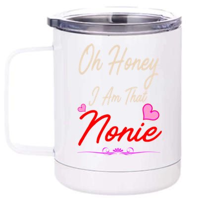 Oh Honey I Am That Nonie MotherS MomS Day Gift 12 oz Stainless Steel Tumbler Cup