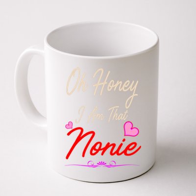 Oh Honey I Am That Nonie MotherS MomS Day Gift Coffee Mug