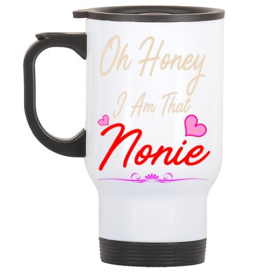 Oh Honey I Am That Nonie MotherS MomS Day Gift Stainless Steel Travel Mug