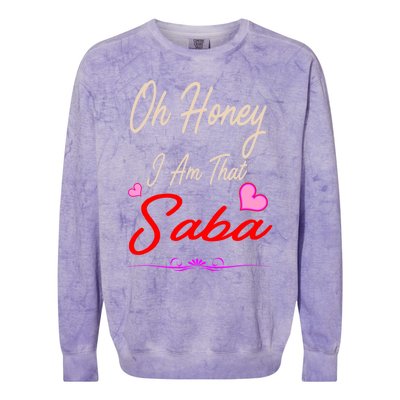 Oh Honey I Am That Saba MotherS MomS Day Gift Cute Gift Colorblast Crewneck Sweatshirt