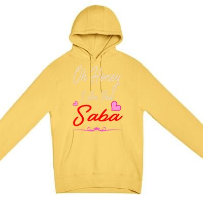 Oh Honey I Am That Saba MotherS MomS Day Gift Cute Gift Premium Pullover Hoodie