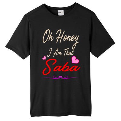 Oh Honey I Am That Saba MotherS MomS Day Gift Cute Gift Tall Fusion ChromaSoft Performance T-Shirt