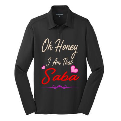 Oh Honey I Am That Saba MotherS MomS Day Gift Cute Gift Silk Touch Performance Long Sleeve Polo