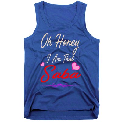 Oh Honey I Am That Saba MotherS MomS Day Gift Cute Gift Tank Top