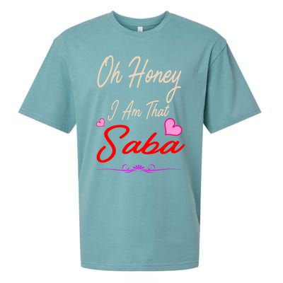 Oh Honey I Am That Saba MotherS MomS Day Gift Cute Gift Sueded Cloud Jersey T-Shirt