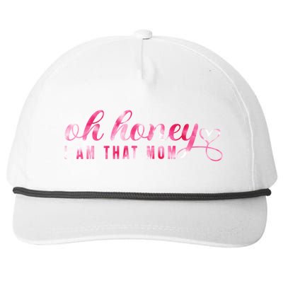 Oh Honey IM That Mom Funny Mom MotherS Day S Cool Gift Snapback Five-Panel Rope Hat