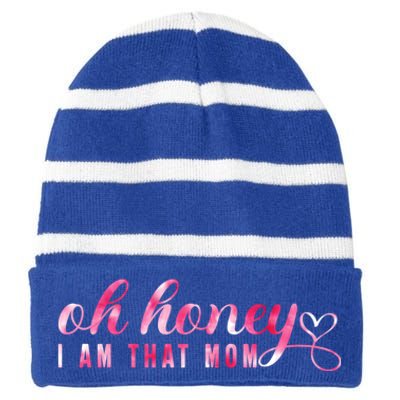 Oh Honey IM That Mom Funny Mom MotherS Day S Cool Gift Striped Beanie with Solid Band