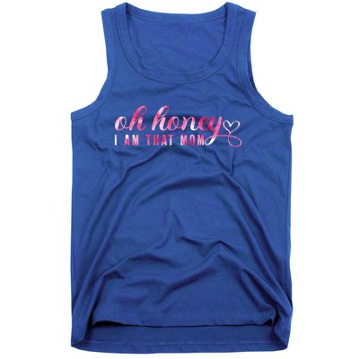 Oh Honey IM That Mom Funny Mom MotherS Day S Cool Gift Tank Top