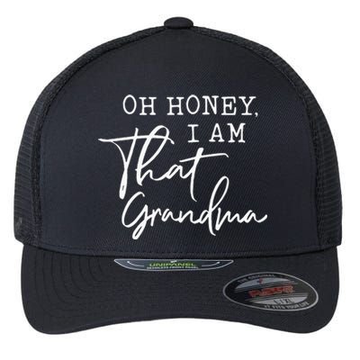 Oh Honey I Am That Grandma Mothers Day Flexfit Unipanel Trucker Cap