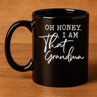 Oh Honey I Am That Grandma Mothers Day 11oz C Handle Ceramic Mug