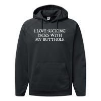 Offensive Humour I Love Sucking Dicks With My Butthole Performance Fleece Hoodie