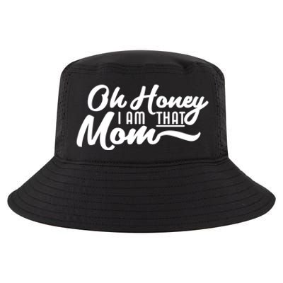 Oh Honey I Am That Mom Funny Mom Quote Gift Cool Comfort Performance Bucket Hat