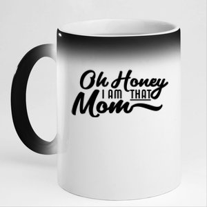 Oh Honey I Am That Mom Funny Mom Quote Gift 11oz Black Color Changing Mug