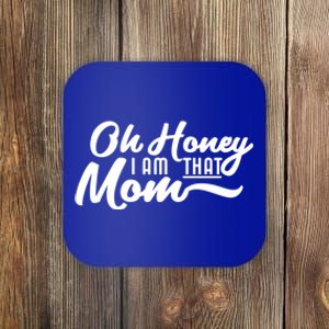 Oh Honey I Am That Mom Funny Mom Quote Gift Coaster