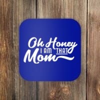 Oh Honey I Am That Mom Funny Mom Quote Gift Coaster