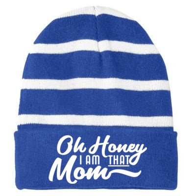 Oh Honey I Am That Mom Funny Mom Quote Gift Striped Beanie with Solid Band